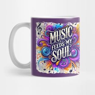 Music Feeds My Soul Mug